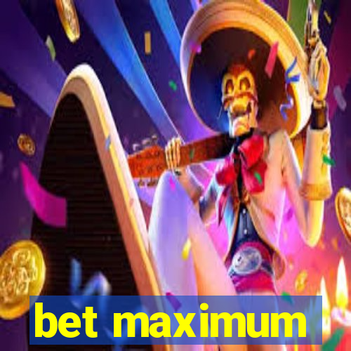 bet maximum